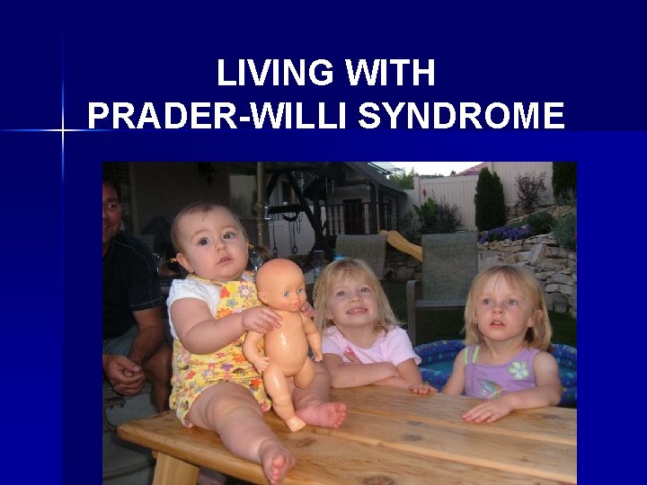 LIVING WITH PRADER-WILLI SYNDROME 