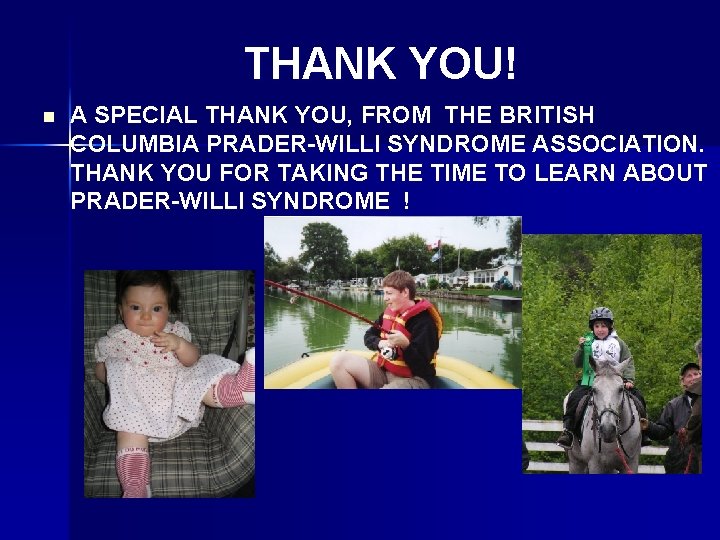 THANK YOU! n A SPECIAL THANK YOU, FROM THE BRITISH COLUMBIA PRADER-WILLI SYNDROME ASSOCIATION.