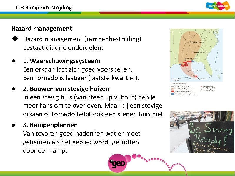 C. 3 Rampenbestrijding Hazard management u Hazard management (rampenbestrijding) bestaat uit drie onderdelen: ●