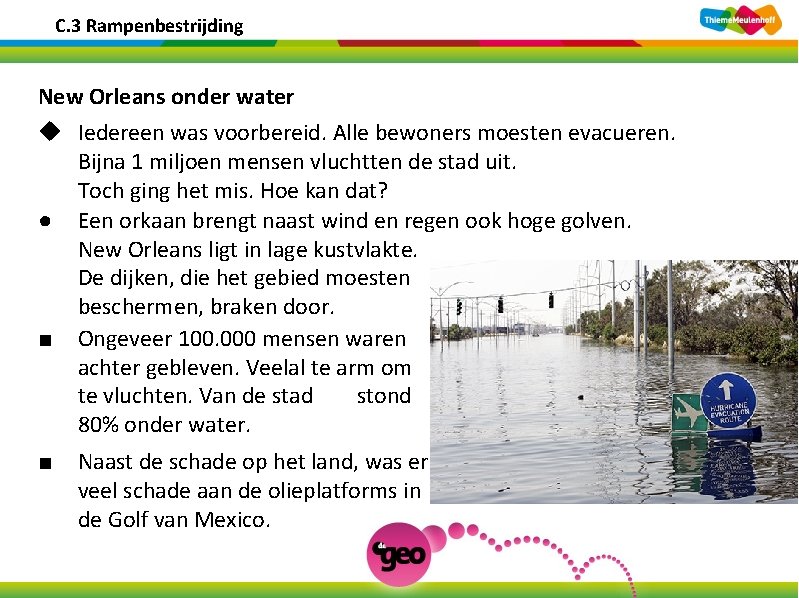 C. 3 Rampenbestrijding New Orleans onder water u Iedereen was voorbereid. Alle bewoners moesten
