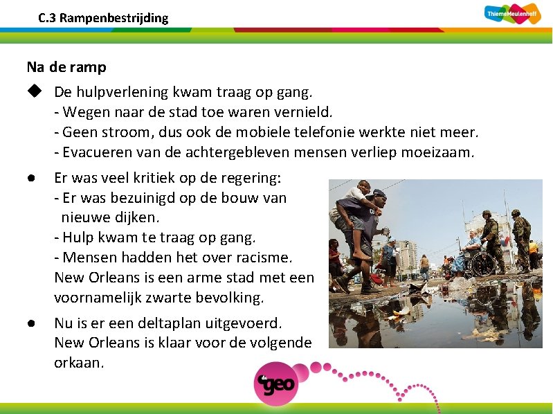 C. 3 Rampenbestrijding Na de ramp u De hulpverlening kwam traag op gang. -