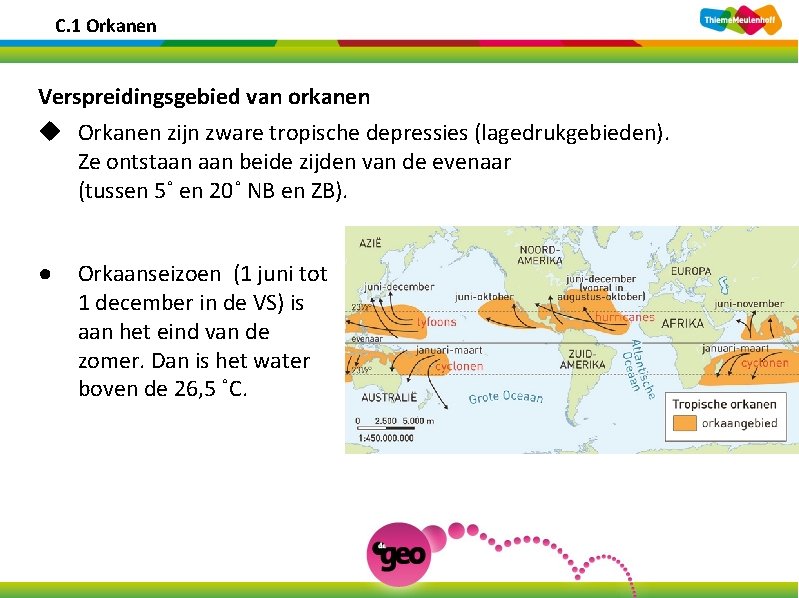 C. 1 Orkanen Verspreidingsgebied van orkanen u Orkanen zijn zware tropische depressies (lagedrukgebieden). Ze