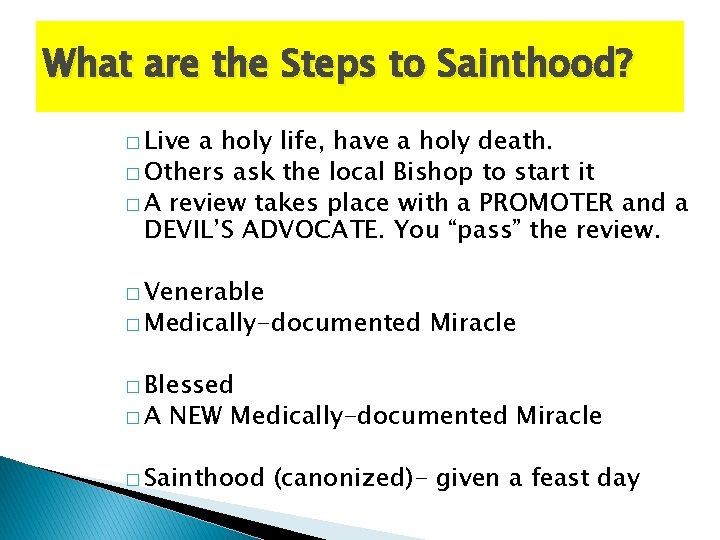 What are the Steps to Sainthood? � Live a holy life, have a holy
