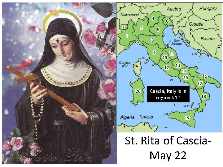 Cascia, Italy is in region #10 St. Rita of Cascia- May 22 