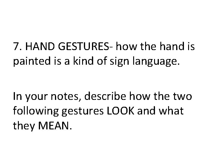 7. HAND GESTURES- how the hand is painted is a kind of sign language.