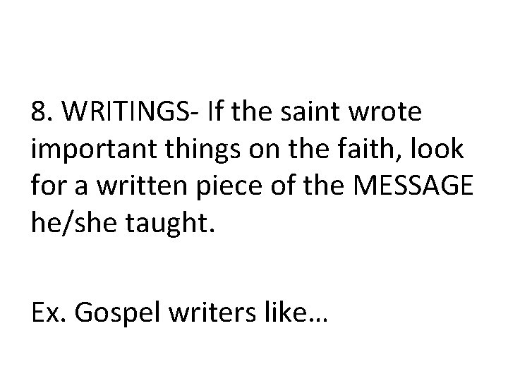 8. WRITINGS- If the saint wrote important things on the faith, look for a