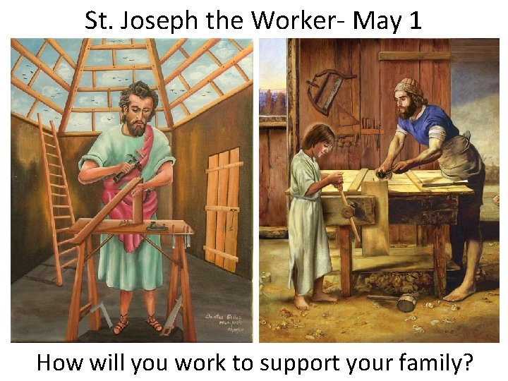 St. Joseph the Worker- May 1 How will you work to support your family?