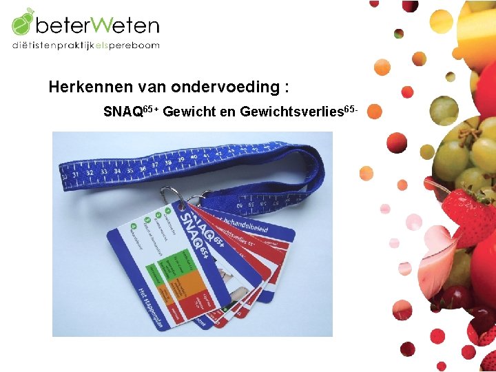 Herkennen van ondervoeding : SNAQ 65+ Gewicht en Gewichtsverlies 65 - 
