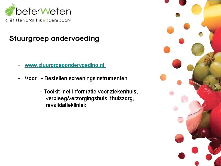 Stuurgroep ondervoeding • www. stuurgroepondervoeding. nl • Voor : - Bestellen screeningsinstrumenten - Toolkit