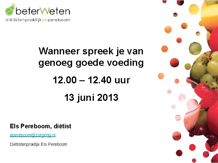Wanneer spreek je van genoeg goede voeding 12. 00 – 12. 40 uur 13