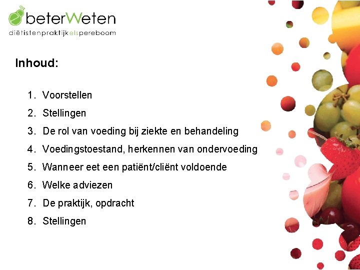 Inhoud: 1. Voorstellen 2. Stellingen 3. De rol van voeding bij ziekte en behandeling