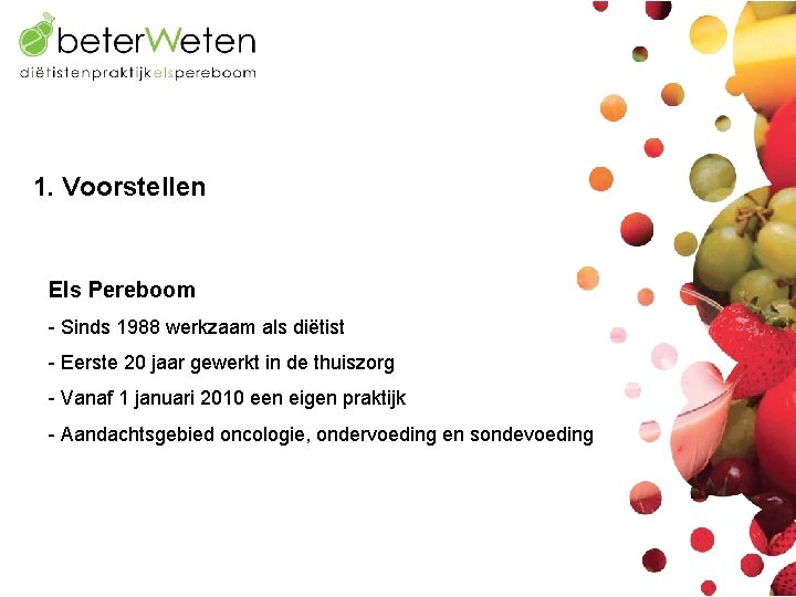 1. Voorstellen Els Pereboom - Sinds 1988 werkzaam als diëtist - Eerste 20 jaar