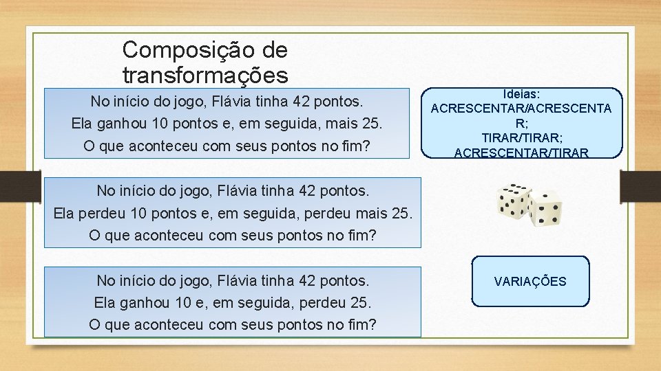 Composição de transformações No início do jogo, Flávia tinha 42 pontos. Ela ganhou 10