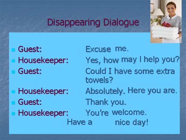Disappearing Dialogue n n n Excuse me. Yes, how may I help you? Could