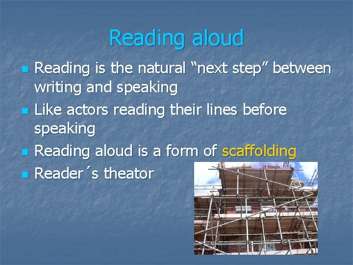 Reading aloud n n Reading is the natural “next step” between writing and speaking