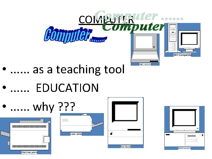COMPUTER • . . . as a teaching tool • . . . EDUCATION