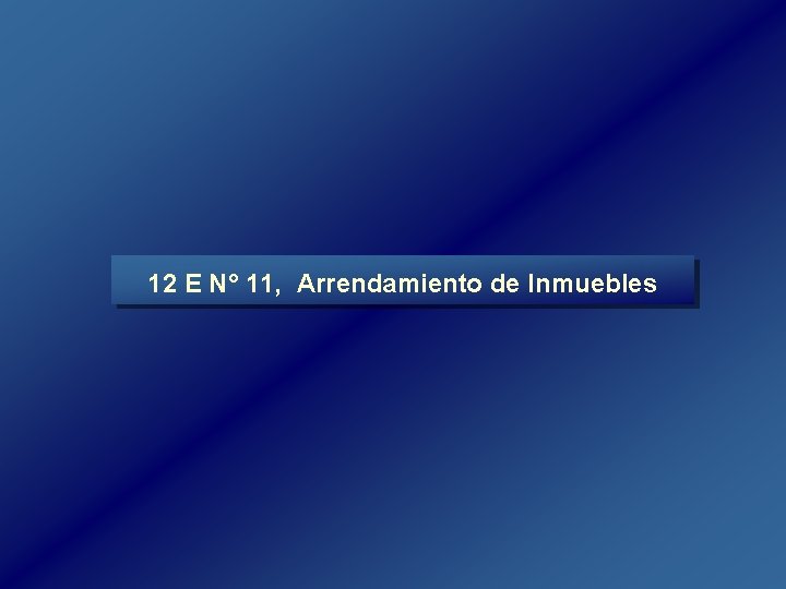 12 E N° 11, Arrendamiento de Inmuebles 12 E N° 11, Arrendamiento de Inmuebles