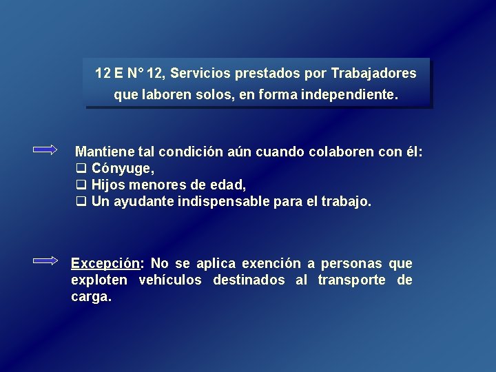 12 E N° 12, Servicios prestados por Trabajadores que laboren solos, en forma independiente. 12 E N° 12, Servicios prestados por Trabajadores que laboren solos, en forma independiente.