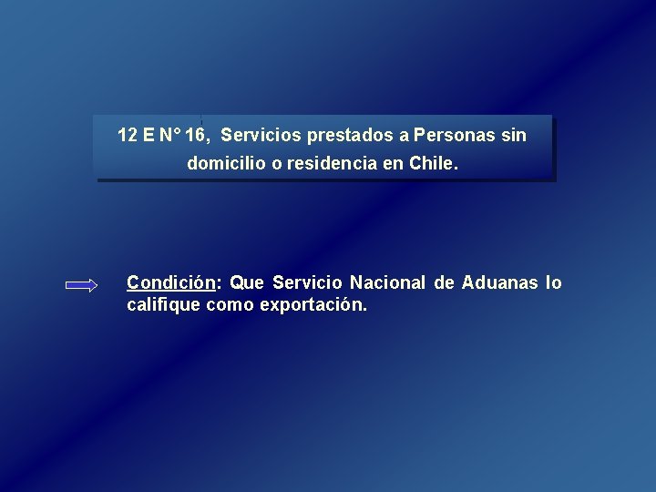 12 E N° 16, Servicios prestados a Personas sin domicilio o residencia en Chile. 12 E N° 16, Servicios prestados a Personas sin domicilio o residencia en Chile.