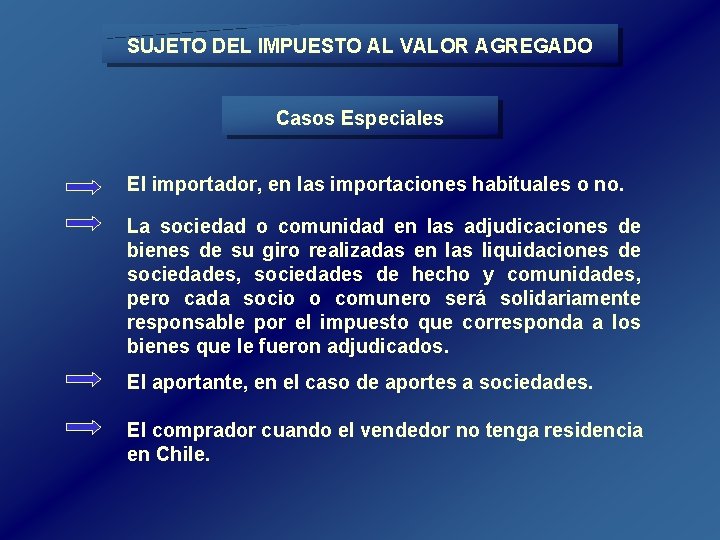 SUJETO DEL IMPUESTO AL VALOR AGREGADO Casos Especiales El importador, en las importaciones habituales SUJETO DEL IMPUESTO AL VALOR AGREGADO Casos Especiales El importador, en las importaciones habituales