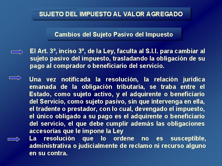 SUJETO DEL IMPUESTO AL VALOR AGREGADO Cambios del Sujeto Pasivo del Impuesto El Art. SUJETO DEL IMPUESTO AL VALOR AGREGADO Cambios del Sujeto Pasivo del Impuesto El Art.