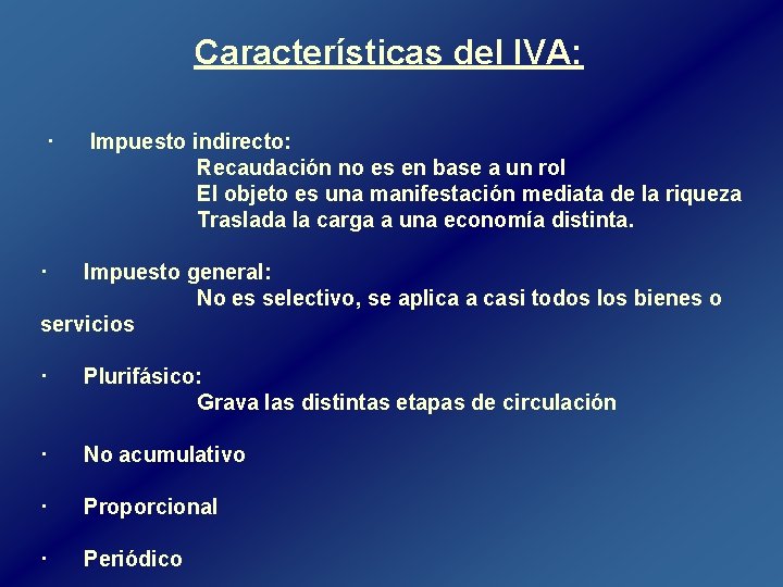 Características del IVA: · Impuesto indirecto: Recaudación no es en base a un rol Características del IVA: · Impuesto indirecto: Recaudación no es en base a un rol