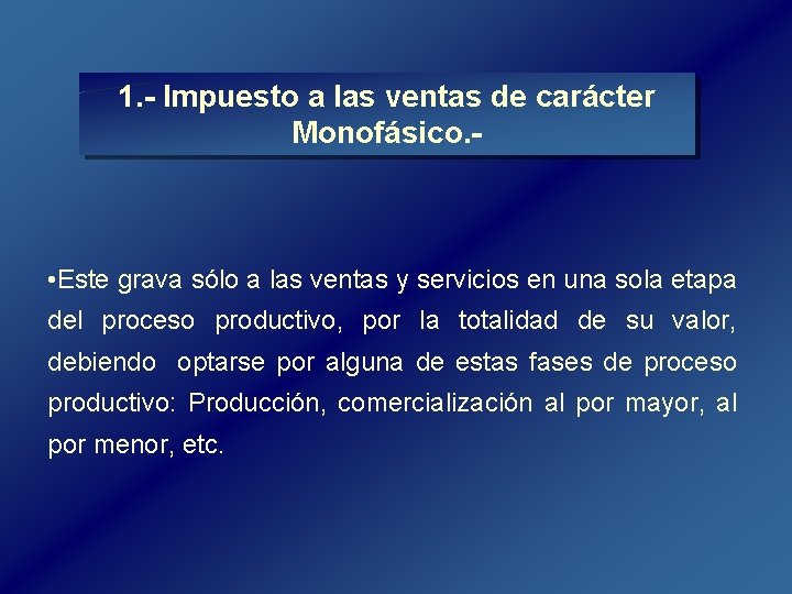 1. Impuesto a las ventas de carácter Monofásico. • Este grava sólo a las 1. Impuesto a las ventas de carácter Monofásico. • Este grava sólo a las