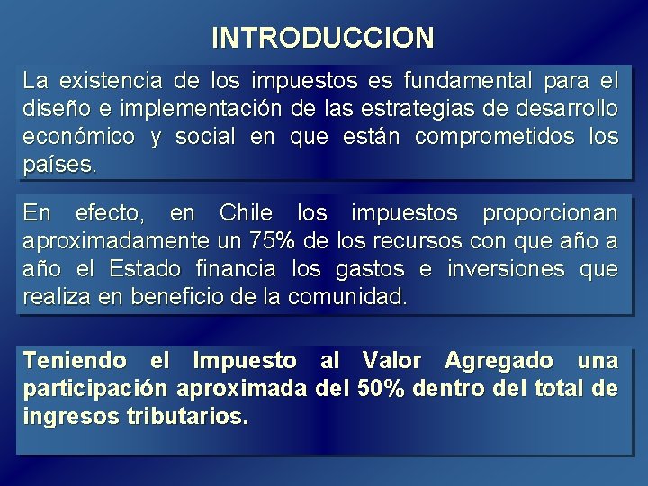 INTRODUCCION La existencia de los impuestos es fundamental para el diseño e implementación de INTRODUCCION La existencia de los impuestos es fundamental para el diseño e implementación de