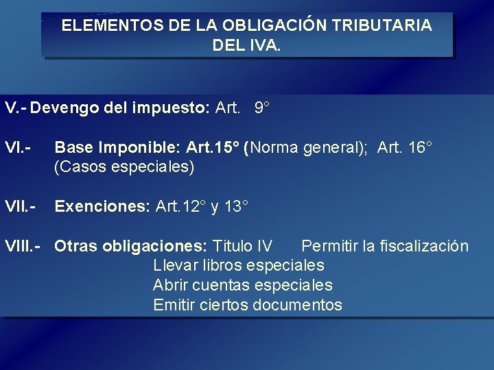 ELEMENTOS DE LA OBLIGACIÓN TRIBUTARIA DEL IVA. V. Devengo del impuesto: Art. 9° VI. ELEMENTOS DE LA OBLIGACIÓN TRIBUTARIA DEL IVA. V. Devengo del impuesto: Art. 9° VI.
