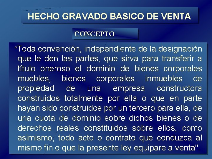 HECHO GRAVADO BASICO DE VENTA CONCEPTO “Toda convención, independiente de la designación que le HECHO GRAVADO BASICO DE VENTA CONCEPTO “Toda convención, independiente de la designación que le