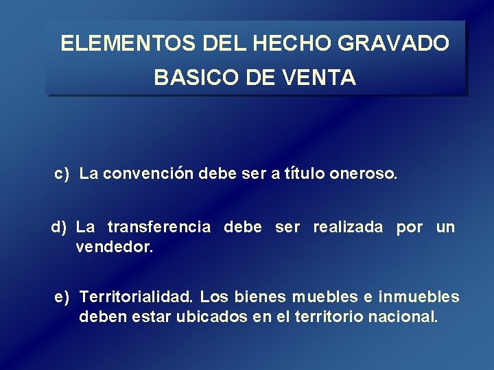 ELEMENTOS DEL HECHO GRAVADO BASICO DE VENTA c) La convención debe ser a título ELEMENTOS DEL HECHO GRAVADO BASICO DE VENTA c) La convención debe ser a título