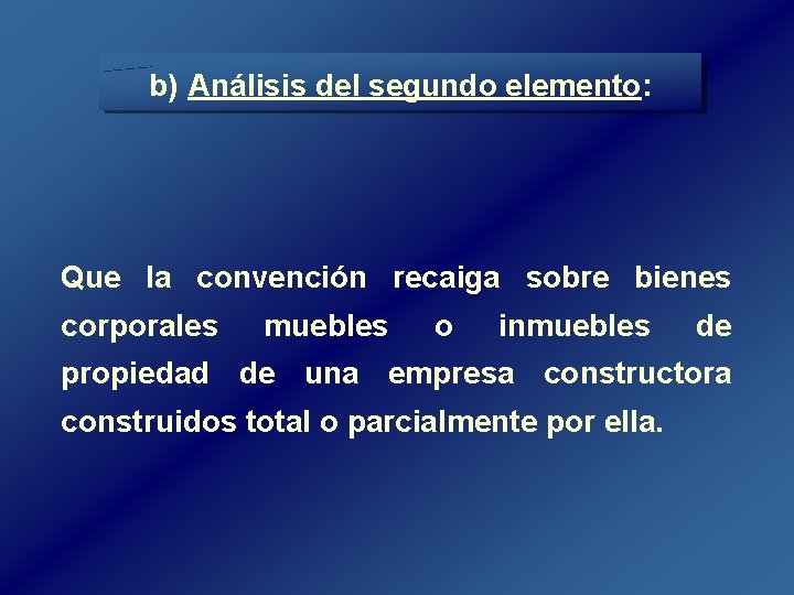 b) Análisis del segundo elemento: Que la convención recaiga sobre bienes corporales muebles o b) Análisis del segundo elemento: Que la convención recaiga sobre bienes corporales muebles o