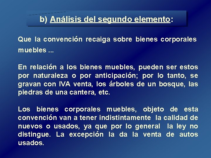 b) Análisis del segundo elemento: Que la convención recaiga sobre bienes corporales muebles. . b) Análisis del segundo elemento: Que la convención recaiga sobre bienes corporales muebles. .
