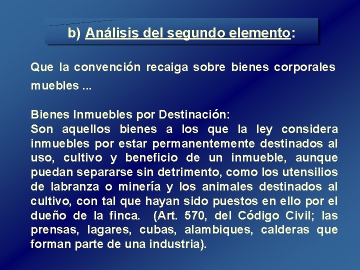 b) Análisis del segundo elemento: Que la convención recaiga sobre bienes corporales muebles. . b) Análisis del segundo elemento: Que la convención recaiga sobre bienes corporales muebles. .