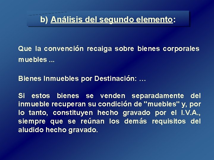 b) Análisis del segundo elemento: Que la convención recaiga sobre bienes corporales muebles. . b) Análisis del segundo elemento: Que la convención recaiga sobre bienes corporales muebles. .