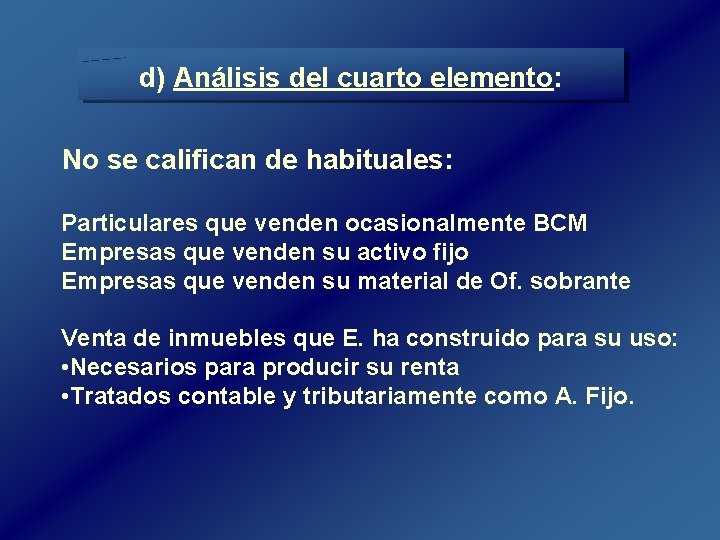 d) Análisis del cuarto elemento: No se califican de habituales: Particulares que venden ocasionalmente d) Análisis del cuarto elemento: No se califican de habituales: Particulares que venden ocasionalmente