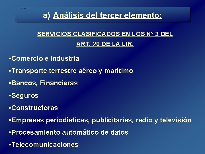 a) Análisis del tercer elemento: SERVICIOS CLASIFICADOS EN LOS N° 3 DEL ART. 20 a) Análisis del tercer elemento: SERVICIOS CLASIFICADOS EN LOS N° 3 DEL ART. 20