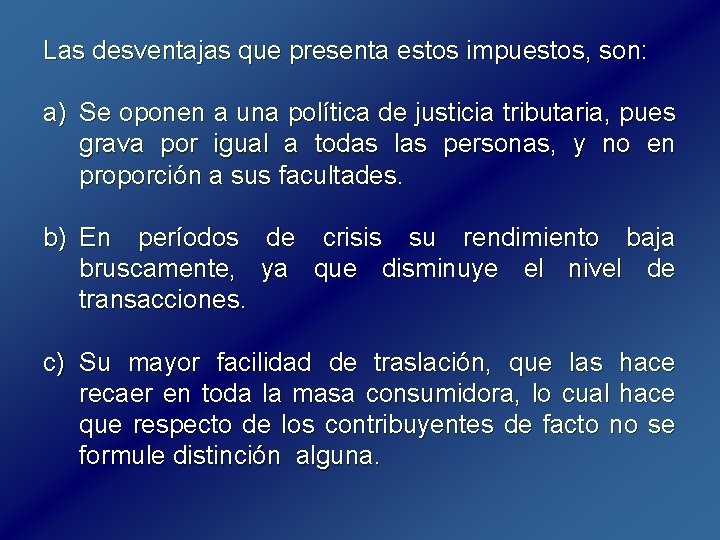 Las desventajas que presenta estos impuestos, son: a) Se oponen a una política de Las desventajas que presenta estos impuestos, son: a) Se oponen a una política de