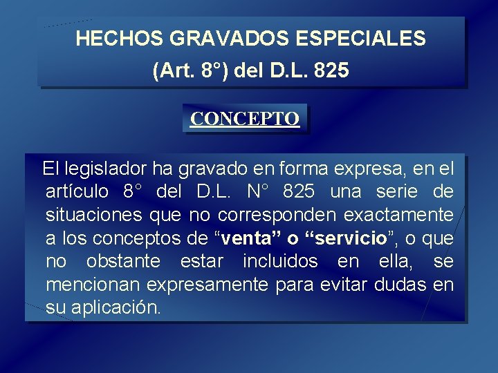 HECHOS GRAVADOS ESPECIALES (Art. 8°) del D. L. 825 CONCEPTO El legislador ha gravado HECHOS GRAVADOS ESPECIALES (Art. 8°) del D. L. 825 CONCEPTO El legislador ha gravado