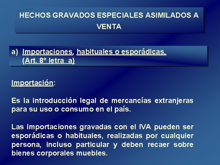 HECHOS GRAVADOS ESPECIALES ASIMILADOS A VENTA a) Importaciones, habituales o esporádicas, (Art. 8° letra HECHOS GRAVADOS ESPECIALES ASIMILADOS A VENTA a) Importaciones, habituales o esporádicas, (Art. 8° letra
