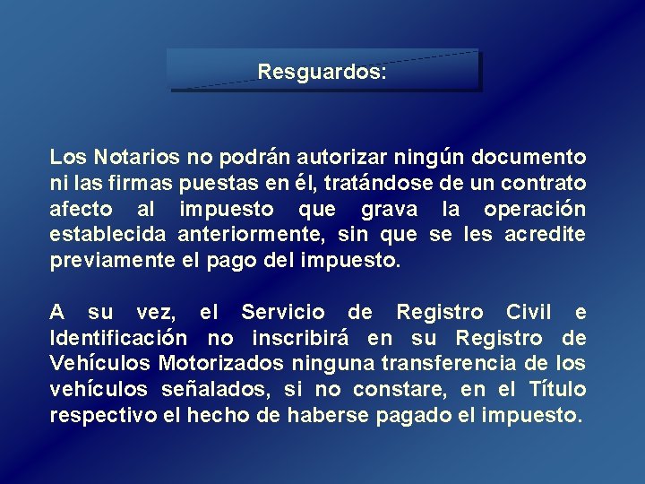 Resguardos: Los Notarios no podrán autorizar ningún documento ni las firmas puestas en él, Resguardos: Los Notarios no podrán autorizar ningún documento ni las firmas puestas en él,