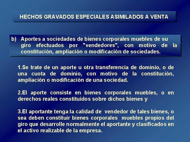 HECHOS GRAVADOS ESPECIALES ASIMILADOS A VENTA b) Aportes a sociedades de bienes corporales muebles HECHOS GRAVADOS ESPECIALES ASIMILADOS A VENTA b) Aportes a sociedades de bienes corporales muebles