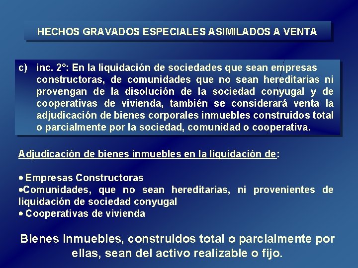 HECHOS GRAVADOS ESPECIALES ASIMILADOS A VENTA c) inc. 2°: En la liquidación de sociedades HECHOS GRAVADOS ESPECIALES ASIMILADOS A VENTA c) inc. 2°: En la liquidación de sociedades