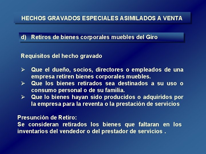 HECHOS GRAVADOS ESPECIALES ASIMILADOS A VENTA d) Retiros de bienes corporales muebles del Giro HECHOS GRAVADOS ESPECIALES ASIMILADOS A VENTA d) Retiros de bienes corporales muebles del Giro