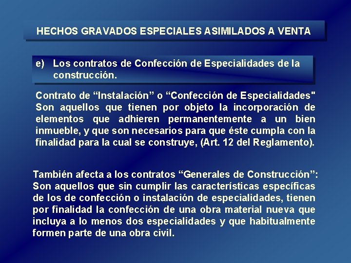 HECHOS GRAVADOS ESPECIALES ASIMILADOS A VENTA e) Los contratos de Confección de Especialidades de HECHOS GRAVADOS ESPECIALES ASIMILADOS A VENTA e) Los contratos de Confección de Especialidades de