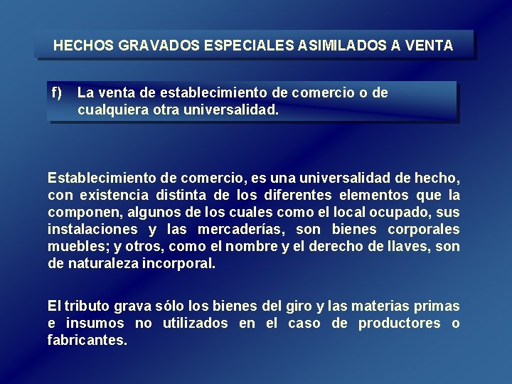 HECHOS GRAVADOS ESPECIALES ASIMILADOS A VENTA f) La venta de establecimiento de comercio o HECHOS GRAVADOS ESPECIALES ASIMILADOS A VENTA f) La venta de establecimiento de comercio o