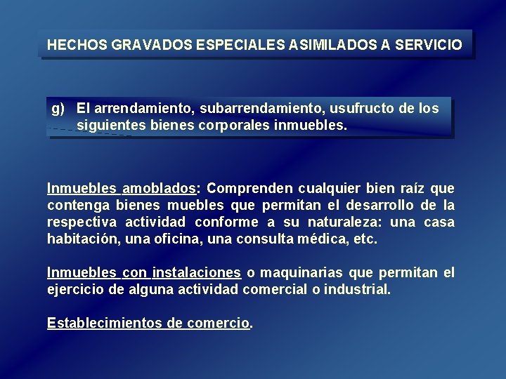 HECHOS GRAVADOS ESPECIALES ASIMILADOS A SERVICIO g) El arrendamiento, subarrendamiento, usufructo de los siguientes HECHOS GRAVADOS ESPECIALES ASIMILADOS A SERVICIO g) El arrendamiento, subarrendamiento, usufructo de los siguientes