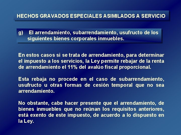 HECHOS GRAVADOS ESPECIALES ASIMILADOS A SERVICIO g) El arrendamiento, subarrendamiento, usufructo de los siguientes HECHOS GRAVADOS ESPECIALES ASIMILADOS A SERVICIO g) El arrendamiento, subarrendamiento, usufructo de los siguientes