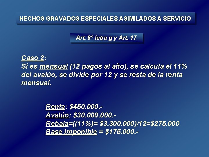 HECHOS GRAVADOS ESPECIALES ASIMILADOS A SERVICIO Art. 8° letra g y Art. 17 Caso HECHOS GRAVADOS ESPECIALES ASIMILADOS A SERVICIO Art. 8° letra g y Art. 17 Caso