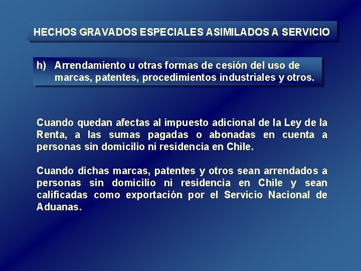 HECHOS GRAVADOS ESPECIALES ASIMILADOS A SERVICIO h) Arrendamiento u otras formas de cesión del HECHOS GRAVADOS ESPECIALES ASIMILADOS A SERVICIO h) Arrendamiento u otras formas de cesión del